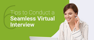 Tips to Conduct Virtual Interview