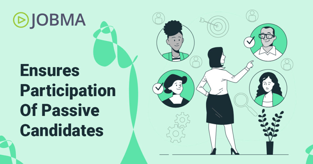 Ensures participation of passive candidates