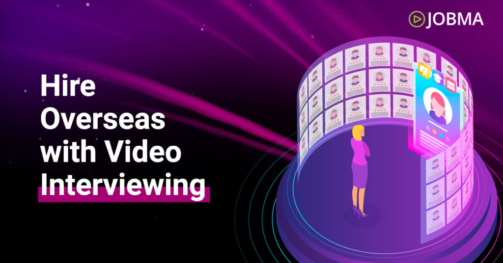 Hire Overseas with Video Interviewing
