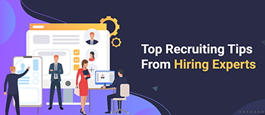Top Recruiting Tips From Hiring Experts