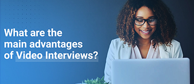 Advantages of Video Interviews