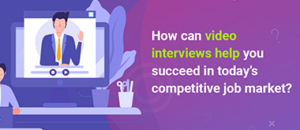 How can video interviews help you succeed