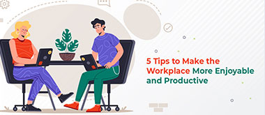Workplace More Enjoyable and Productive