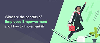 What are the benefits of Employee Empowerment?