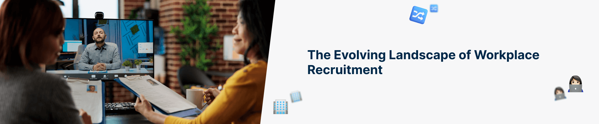 Landscape of Workplace Recruitment