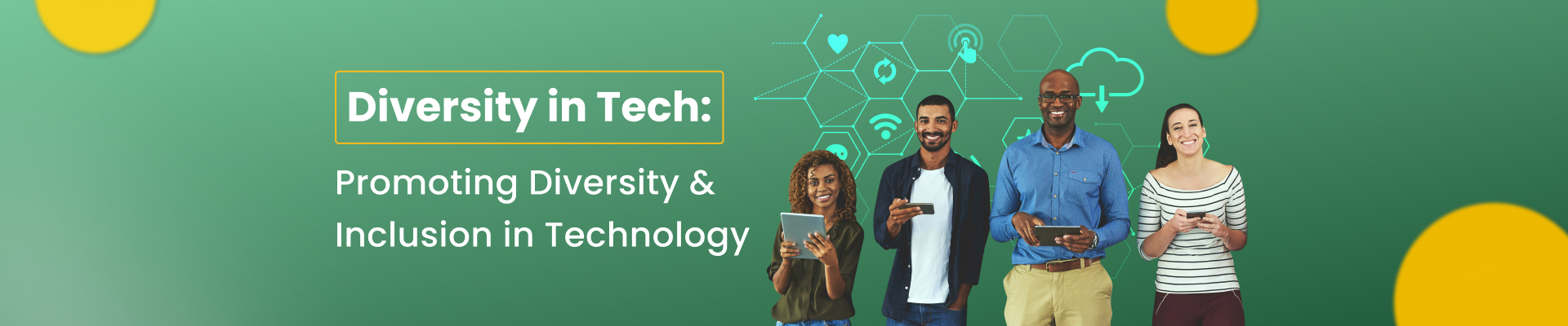 Diversity in Tech: Promoting Diversity & Inclusion in Technology