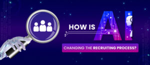 How is artificial intelligence changing the recruiting process?