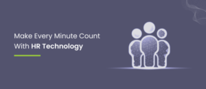 Make Every Minute Count With HR Technology