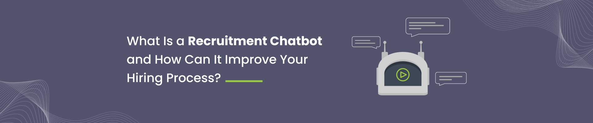 The Future of Recruitment: Exploring the Impact of Chatbots
