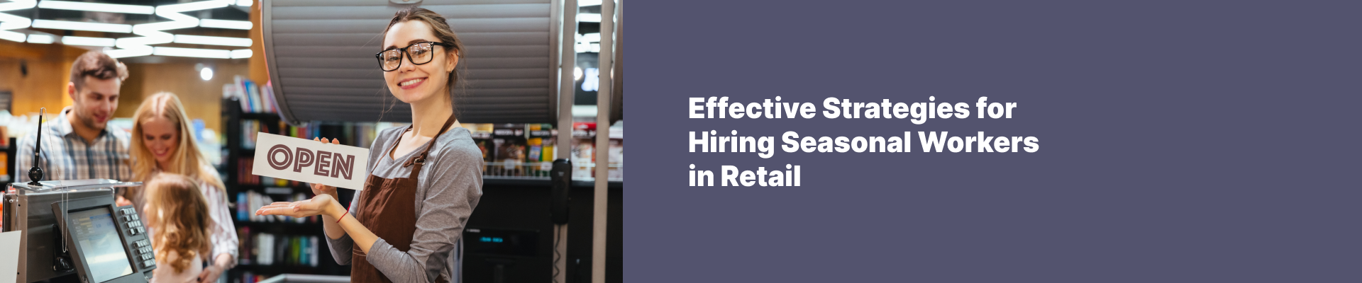 Effective Strategies for Hiring Seasonal Workers in Retail